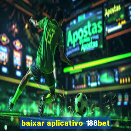 baixar aplicativo 188bet